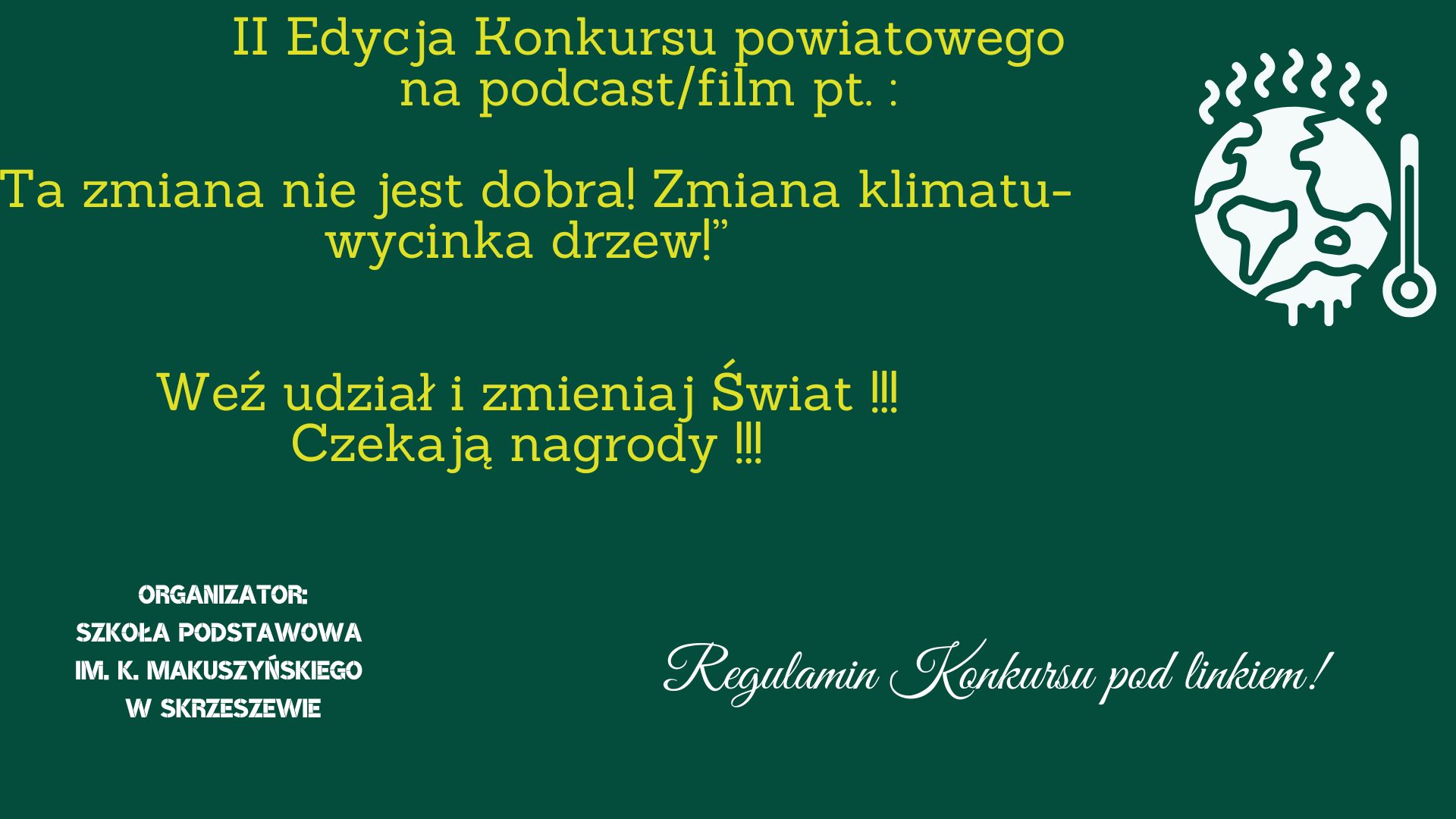 Ikona do artykułu: II Edycja Konkursu Powiatowego Konkursu na podcast/film pt."Ta zmiana nie jest dobra! Zmiana klimatu- wycinka drzew"